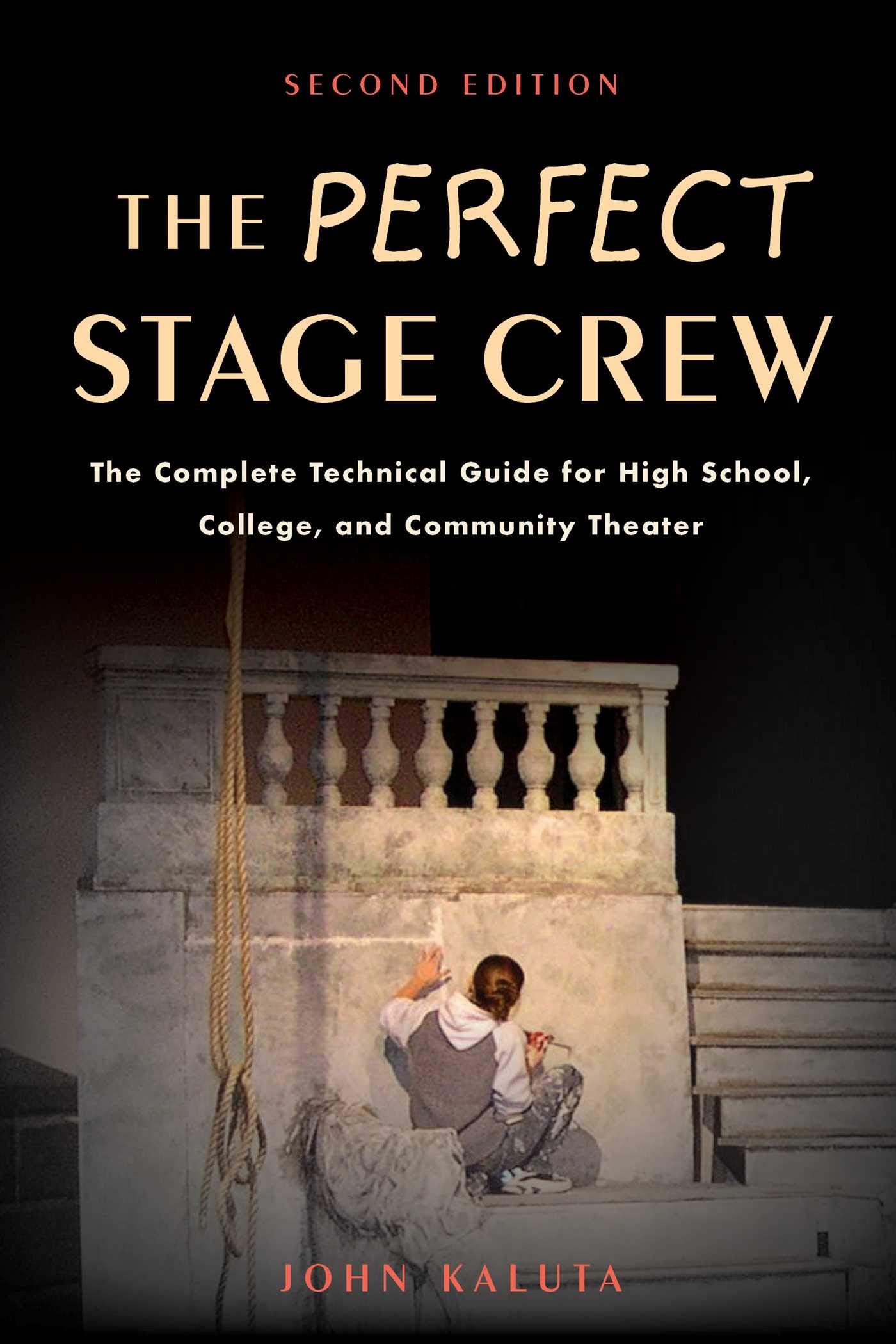 Perfect Stage Crew: The Complete Technical Guide for High School, College, and Community Theater,Used