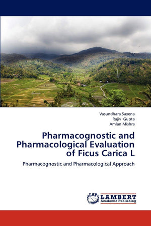 Pharmacognostic and Pharmacological Evaluation of Ficus Carica L: Pharmacognostic and Pharmacological Approach,Used