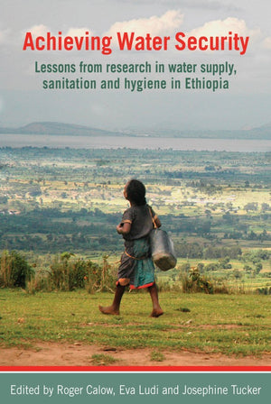 Achieving Water Security: Lessons From Research In Water Supply, Sanitation, And Hygiene In Ethiopia,Used