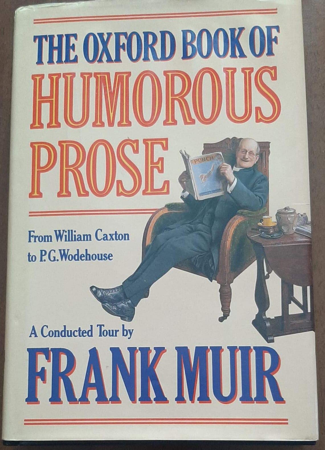 The Oxford Book of Humorous Prose: From William Caxton to P.G. Wodehouse,Used