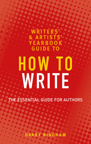 The Writers and Artists Guide to How to Write,Used