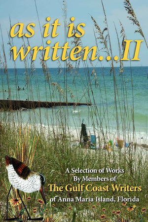 A Selection of Works by Members of the Gulf Coast Writers Group, as It Is Written, Volume 2,New