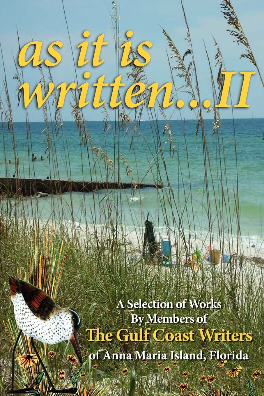 A Selection of Works by Members of the Gulf Coast Writers Group, as It Is Written, Volume 2,New