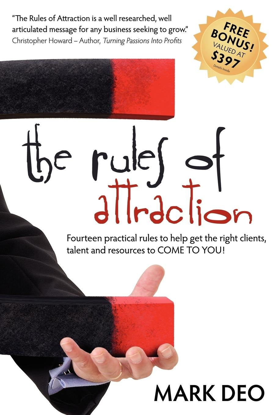 The Rules of Attraction: Fourteen Practical Rules to Help Get the Right Clients, Talent and Resources to Come to You!,Used