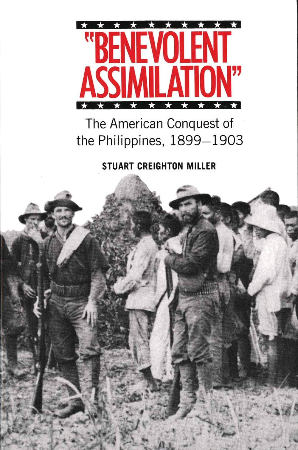 Benevolent Assimilation: The American Conquest of the Philippines, 18991903,Used