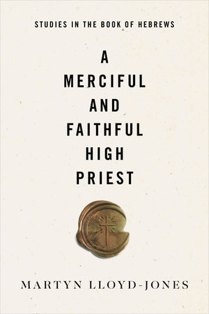 A Merciful and Faithful High Priest: Studies in the Book of Hebrews,Used