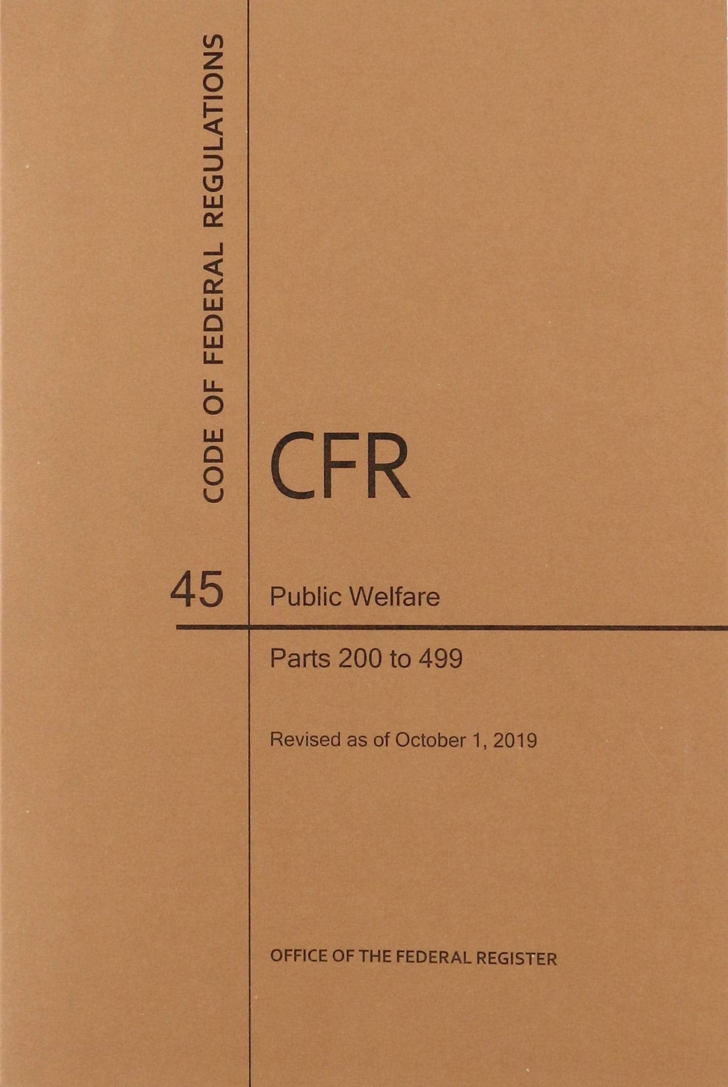 Code of Federal Regulations Title 45, Public Welfare, Parts 200499, 2019,New