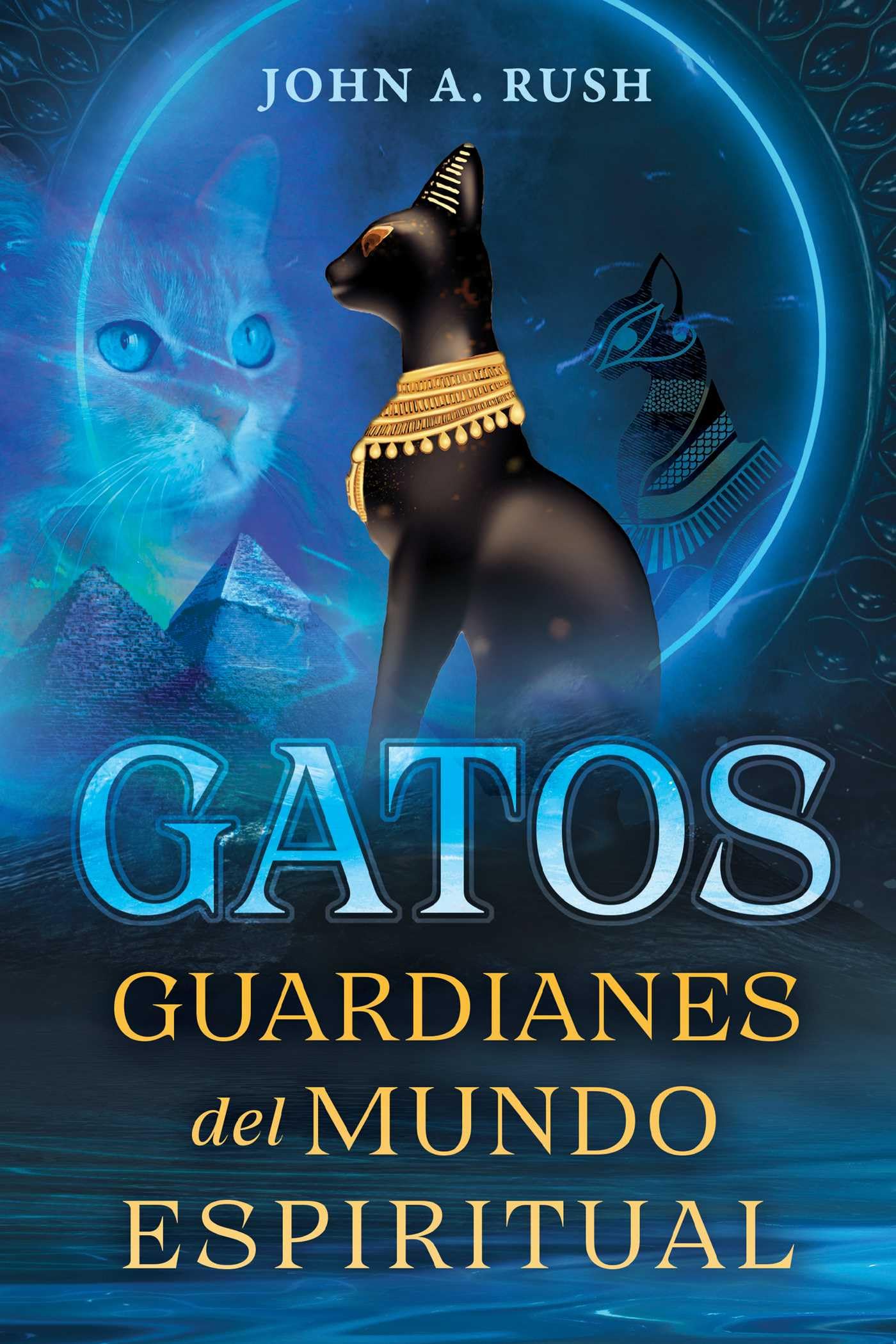 Gatos: Guardianes Del Mundo Espiritual (Spanish Edition)