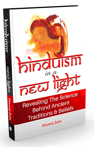 Hinduism In A New Light Book - Illuminating The Scientific Approach To Understand The WorldS Oldest Religion | Journey Through Its Myths, Practices, Ancient Traditions & Rituals