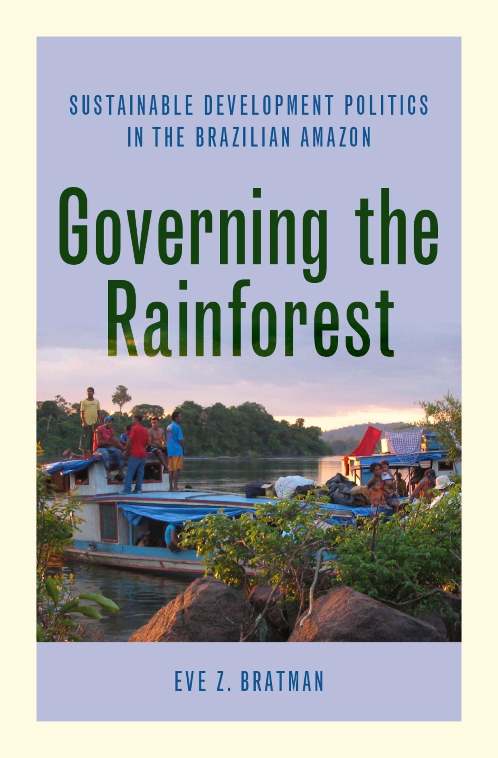 Governing the Rainforest: Sustainable Development Politics in the Brazilian Amazon,Used
