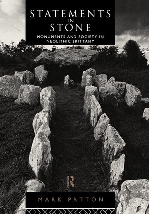 Statements in Stone: Monuments and Society in Neolithic Brittany,New
