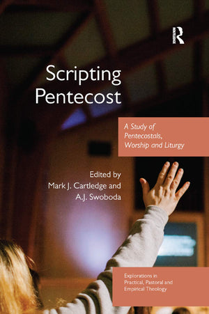 Scripting Pentecost: A Study of Pentecostals, Worship and Liturgy (Explorations in Practical, Pastoral and Empirical Theology),Used