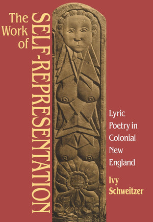 Work Of Selfrepresentation: Lyric Poetry In Colonial New England (Gender & American Culture),New