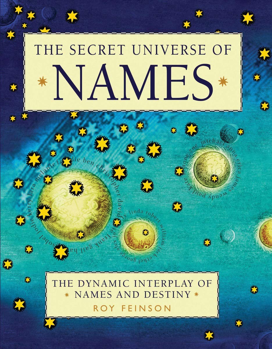 The Secret Universe of Names: The Dynamic Interplay of Names and Destiny,Used