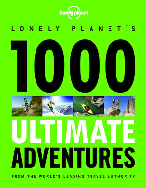 1000 Ultimate Adventures (Lonely Planet),New