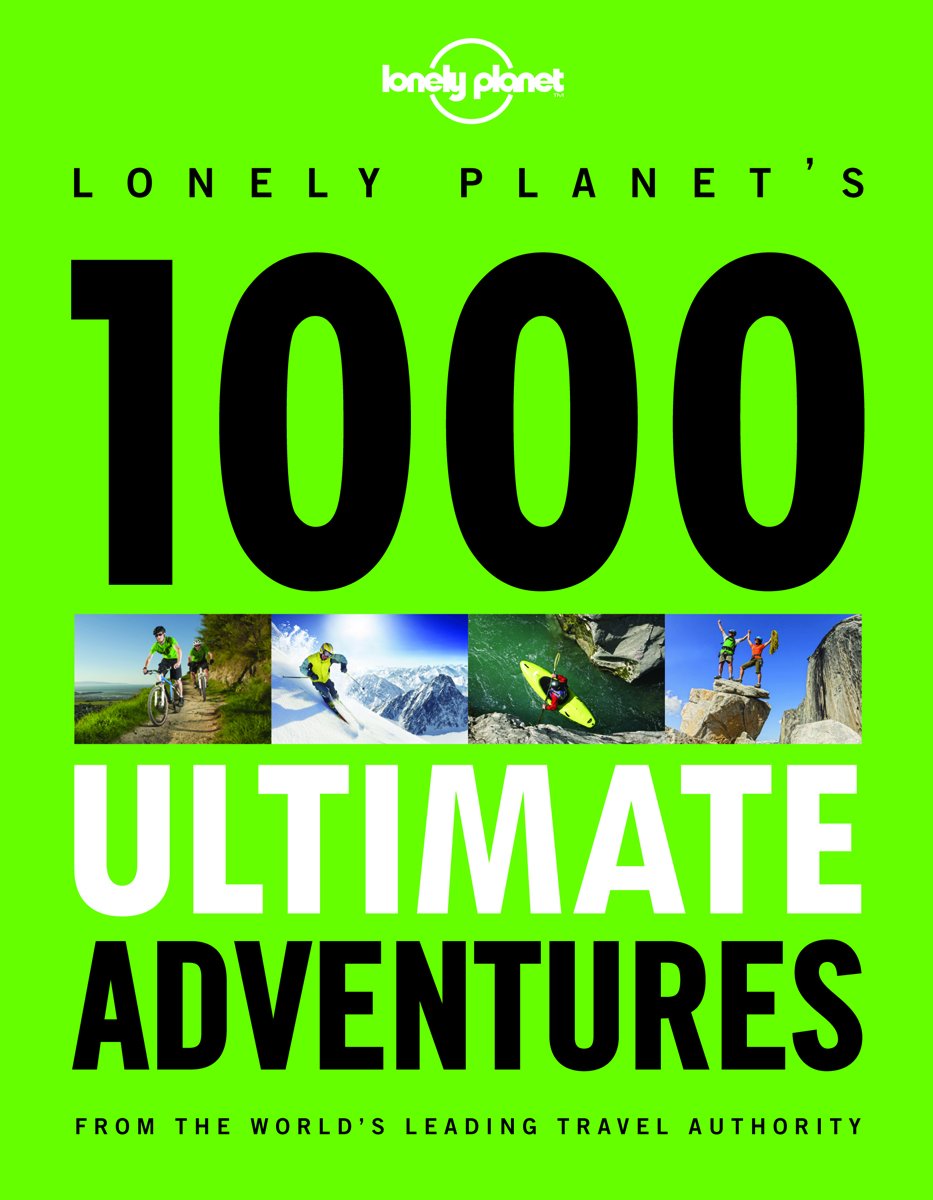1000 Ultimate Adventures (Lonely Planet),New