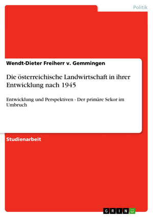 Die sterreichische Landwirtschaft in ihrer Entwicklung nach 1945: Entwicklung und Perspektiven  Der primre Sekor im Umbruch (Ge,Used