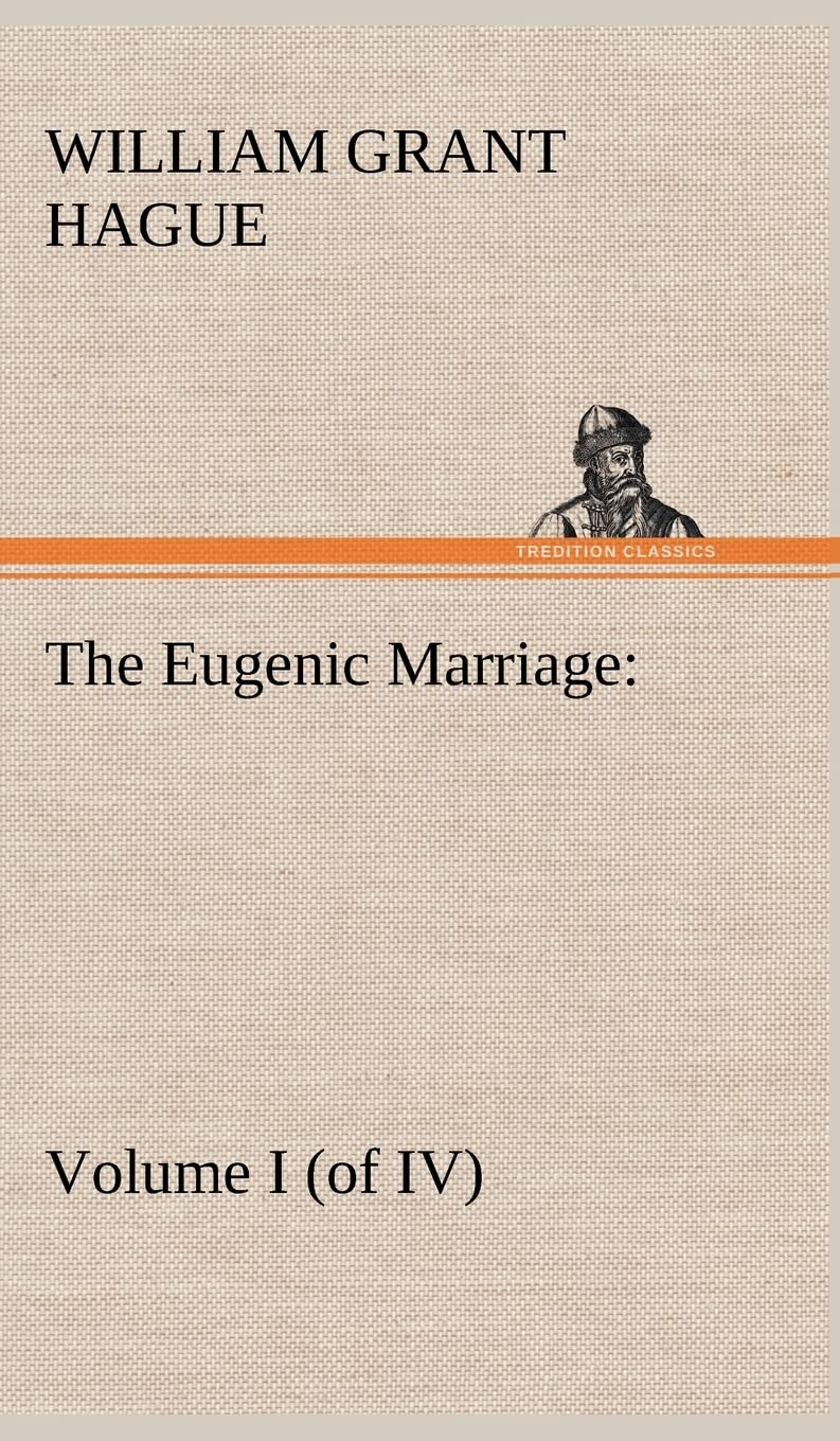 The Eugenic Marriage, Volume I. (of IV.) A Personal Guide to the New Science of Better Living and Better Babies,Used