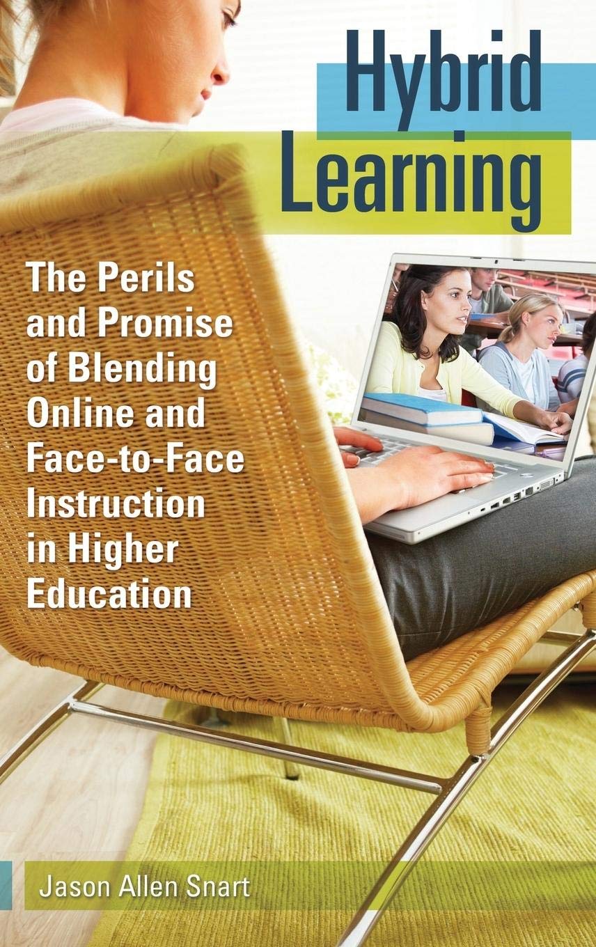 Hybrid Learning: The Perils and Promise of Blending Online and FacetoFace Instruction in Higher Education,Used