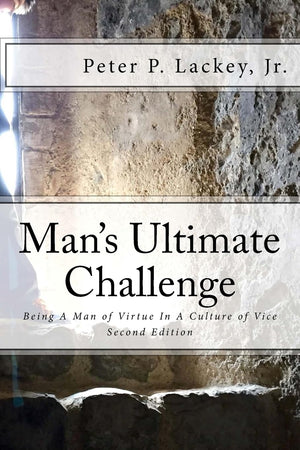 Mans Ultimate Challenge Second Edition: Being A Man of Virtue In A Culture of Vice,Used
