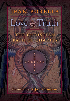 Love and Truth: The Christian Path of Charity,Used