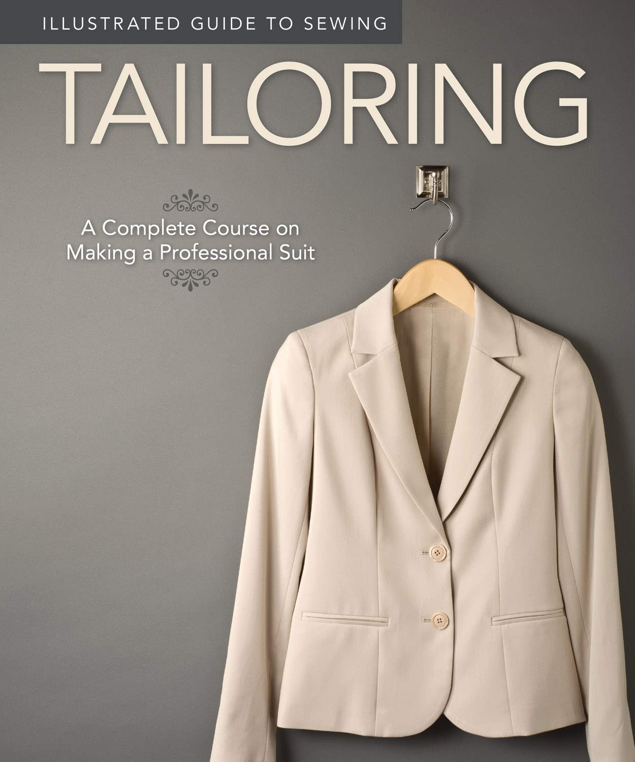 Illustrated Guide to Sewing: Tailoring: A Complete Course on Making a Professional Suit (Design Originals),Used