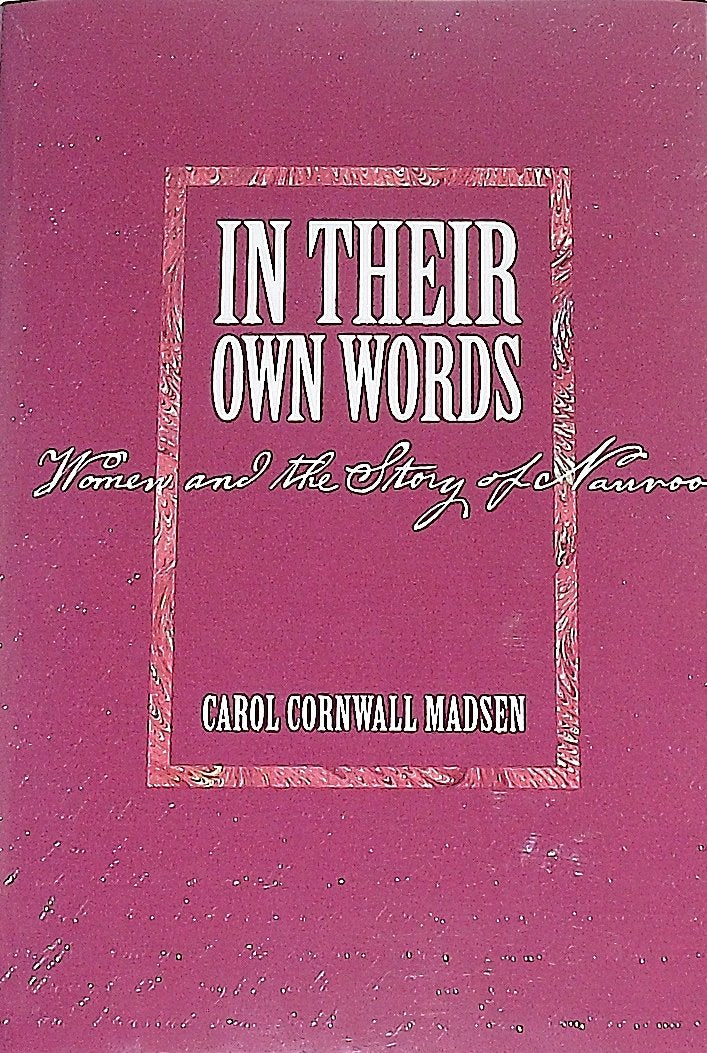 In Their Own Words: Women and the Story of Nauvoo,Used