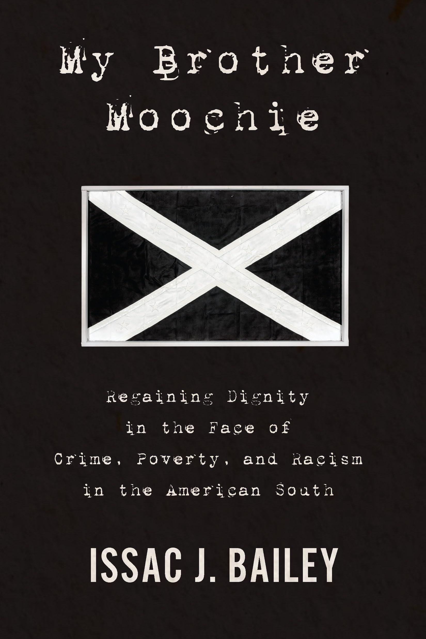 My Brother Moochie: Regaining Dignity In The Face Of Crime, Poverty, And Racism In The American South,Used