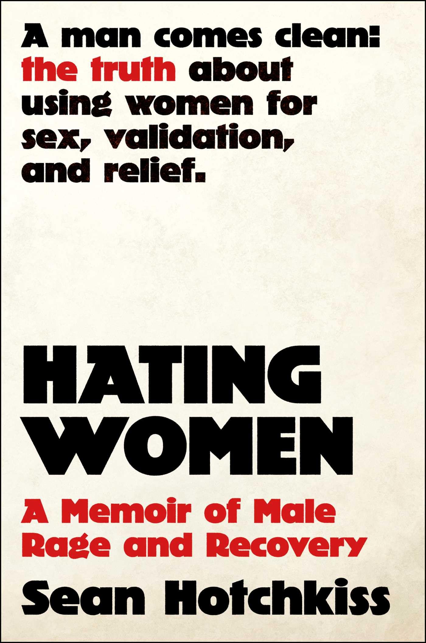 Hating Women: A Memoir Of Male Rage And Recovery