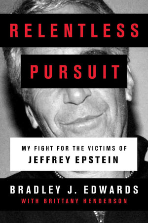 Relentless Pursuit: My Fight For The Victims Of Jeffrey Epstein