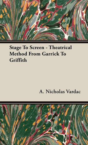 Stage To Screen  Theatrical Method From Garrick To Griffith,Used