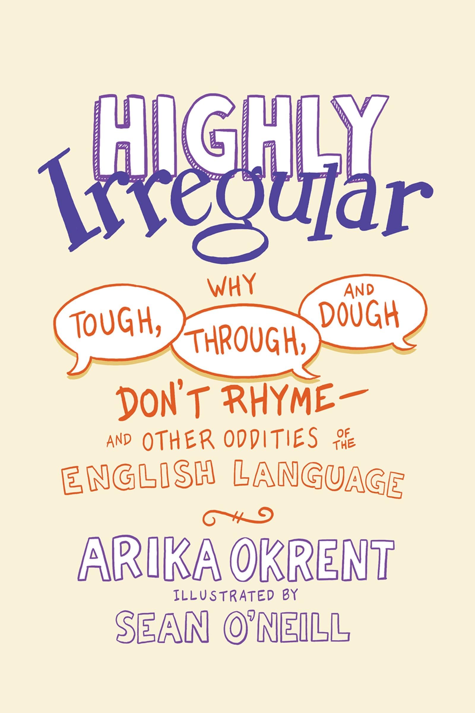 Highly Irregular: Why Tough, Through, And Dough Don'T Rhymeand Other Oddities Of The English Language,Used