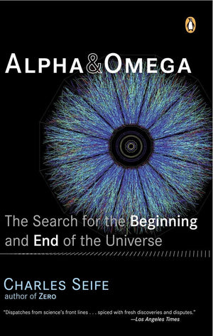 Alpha And Omega: The Search For The Beginning And End Of The Universe
