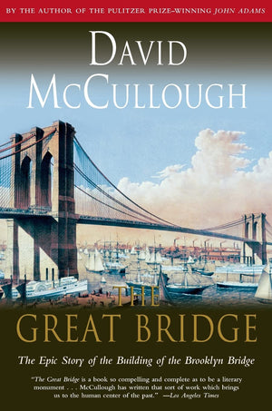 The Great Bridge: The Epic Story of the Building of the Brooklyn Bridge,New