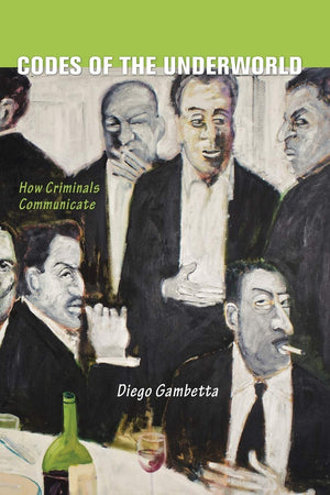 Codes Of The Underworld: How Criminals Communicate,New