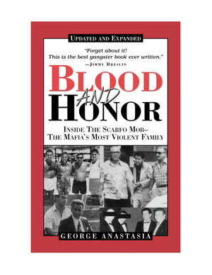 Blood And Honor: Inside The Scarfo Mobthe Mafia'S Most Violent Family, Updated And Expanded