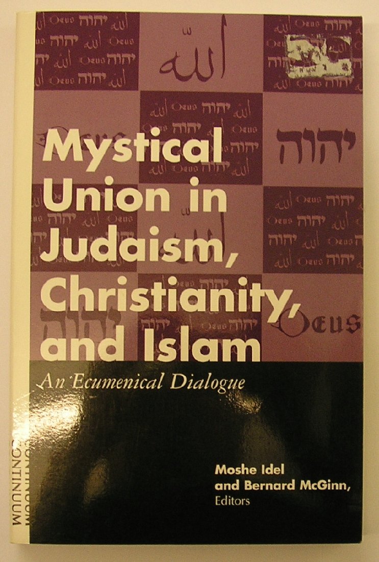Mystical Union in Judaism, Christianity, and Islam: An Ecumenical Dialogue,Used