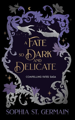 A Fate So Dark And Delicate (The Compelling Fates Saga)