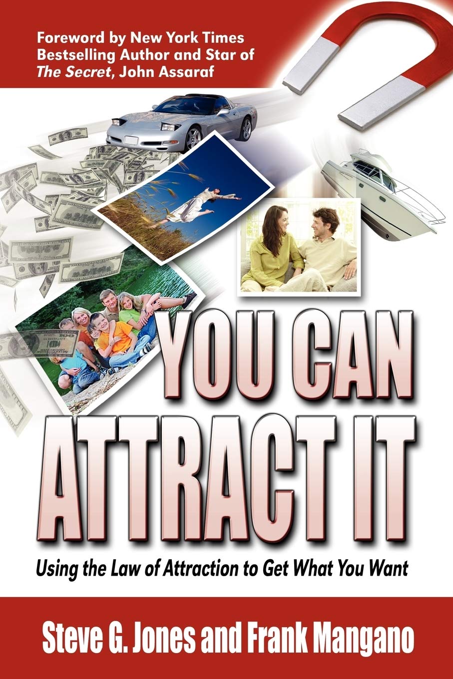 You Can Attract It: Using the Law of Attraction to Get What You Want,New