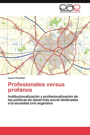Profesionales versus profanos: Institucionalizacin y profesionalizacin de las polticas de desarrollo social destinadas a l,Used