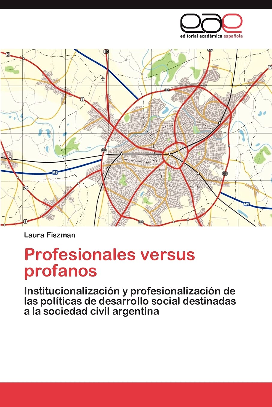 Profesionales versus profanos: Institucionalizacin y profesionalizacin de las polticas de desarrollo social destinadas a l,Used