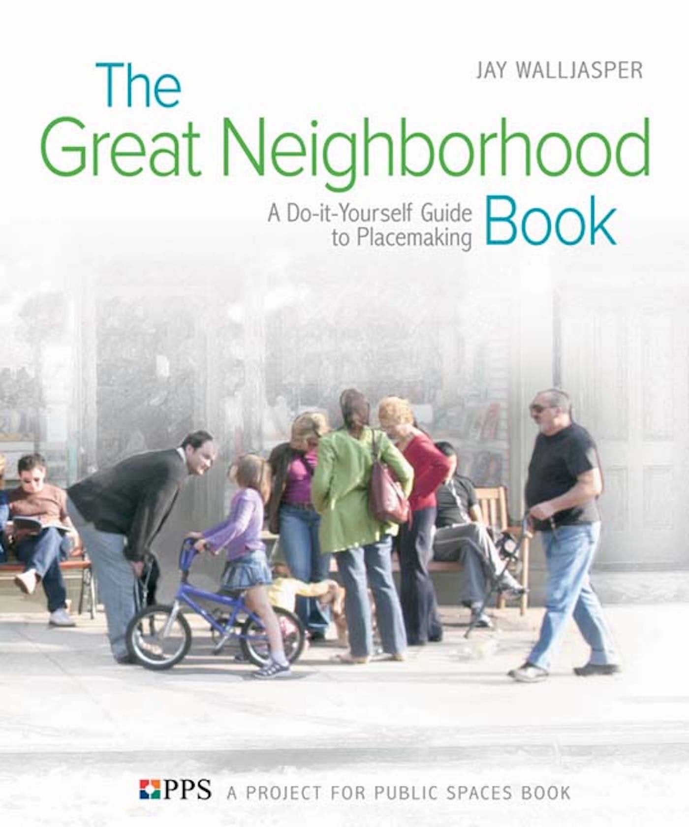 The Great Neighborhood Book: A DoitYourself Guide to Placemaking,Used
