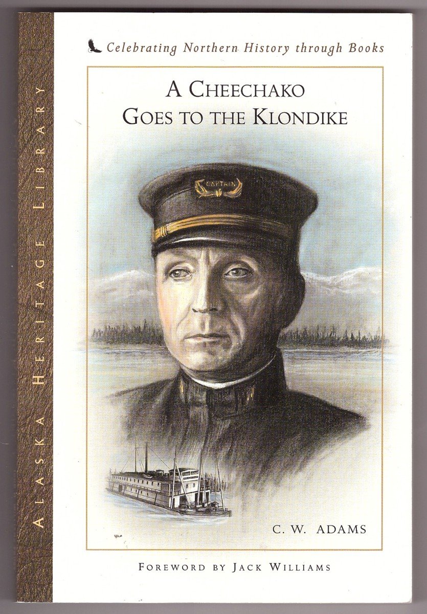 Cheechako Goes to the Klondike (Alaska Book Adventures (Epicenter Press)),Used