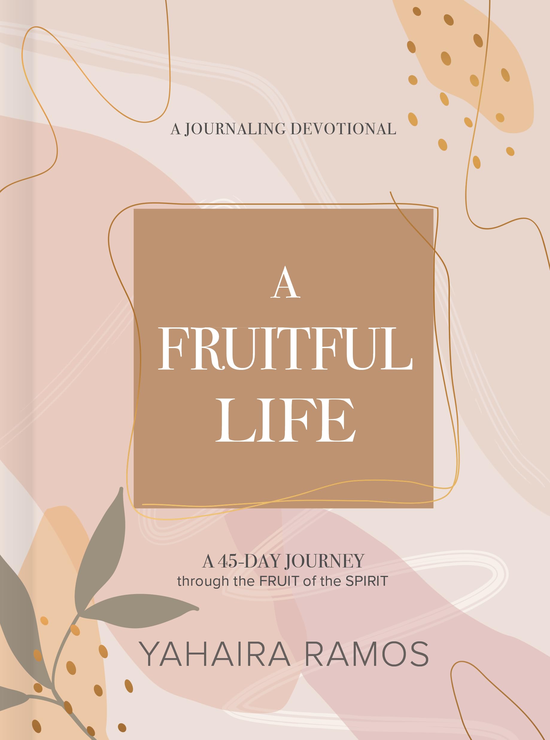 A Fruitful Life Journaling Devotional: A 45Day Journey through the Fruit of the Spirit,Used