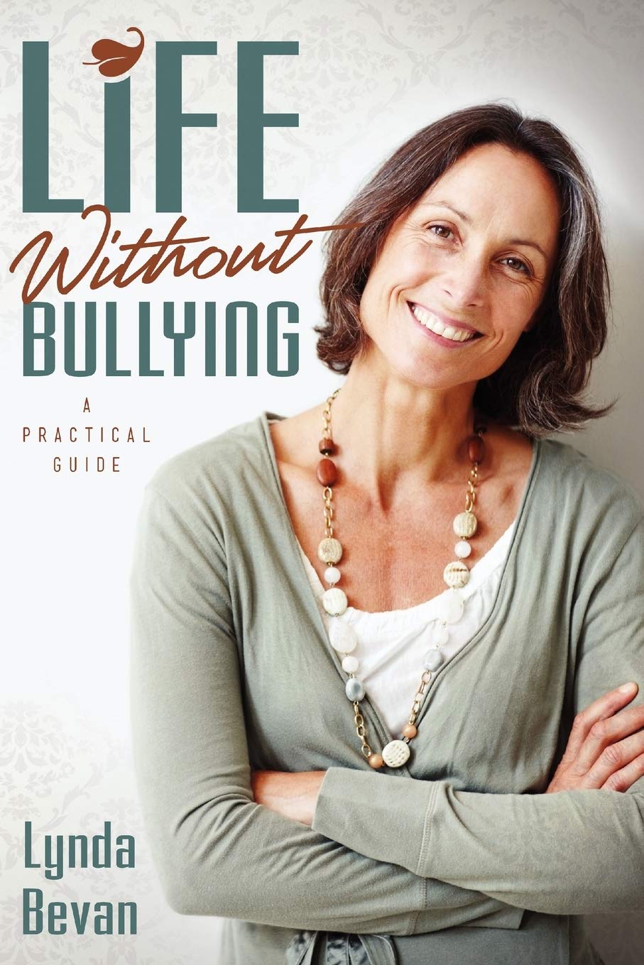 Life Without Bullying: A Practical Guide (10Step Empowerment),Used