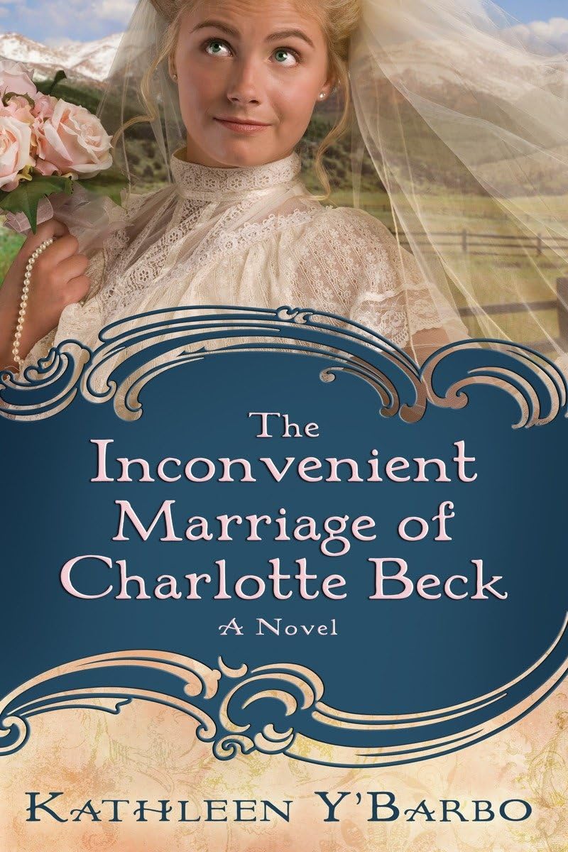 The Inconvenient Marriage Of Charlotte Beck: A Novel,Used