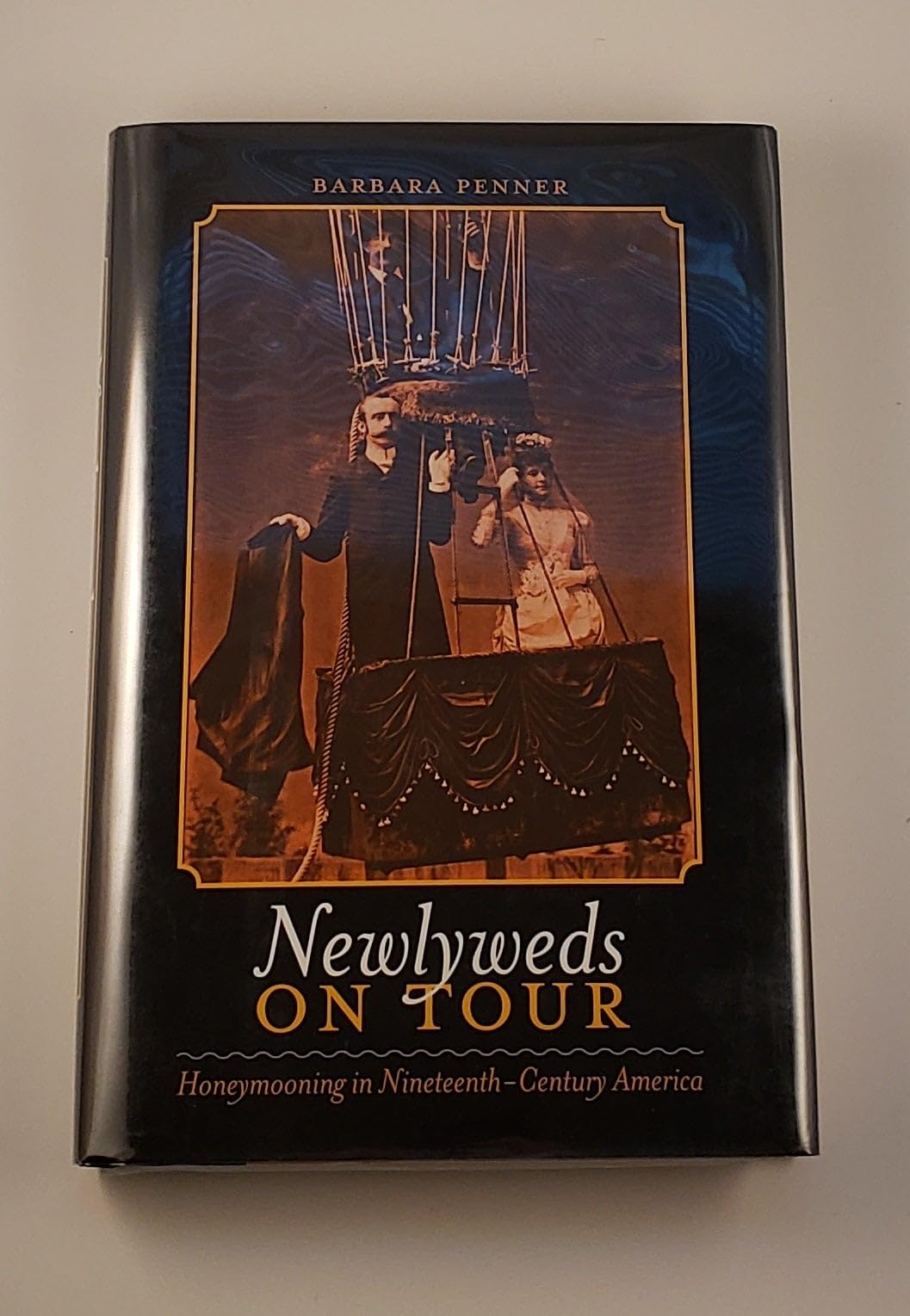 Newlyweds On Tour: Honeymooning In Nineteenthcentury America (Becoming Modern: New Nineteenthcentury Studies)