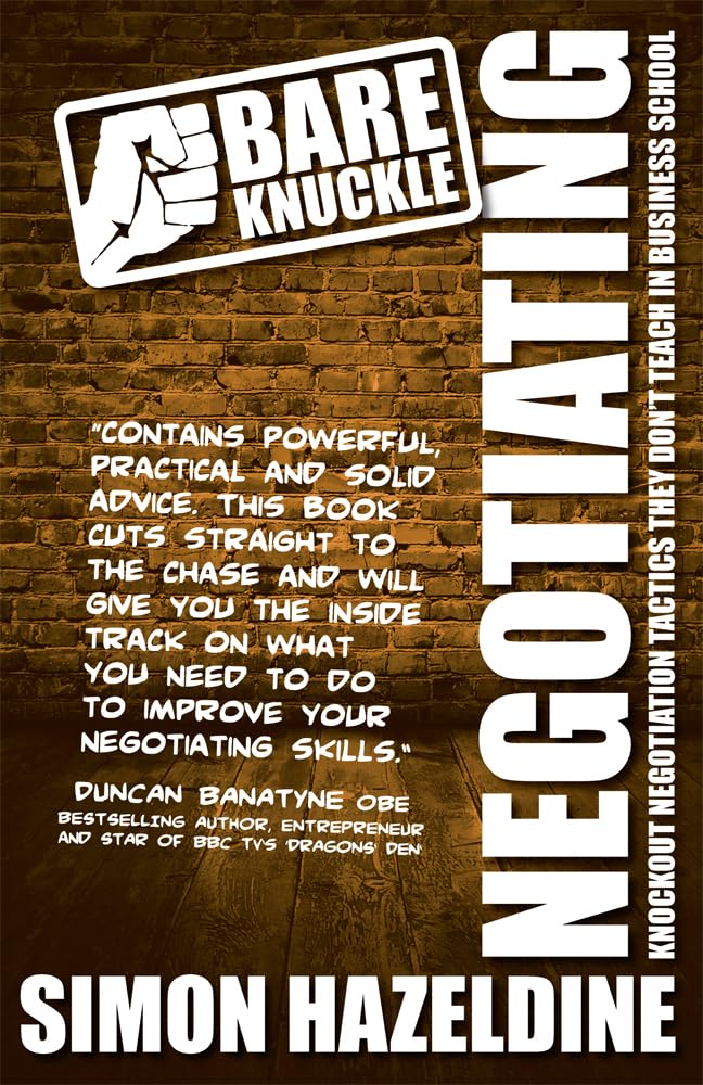 Bare Knuckle Negotiating: Knockout Negotiation Tactics They Won'T Teach You At Business School,Used