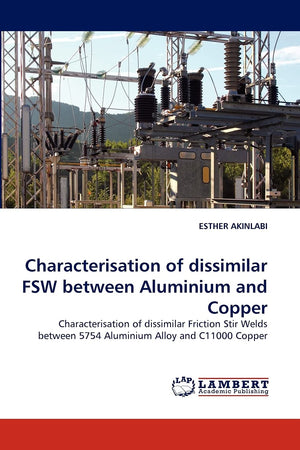 Characterisation of dissimilar FSW between Aluminium and Copper: Characterisation of dissimilar Friction Stir Welds between 5754,Used