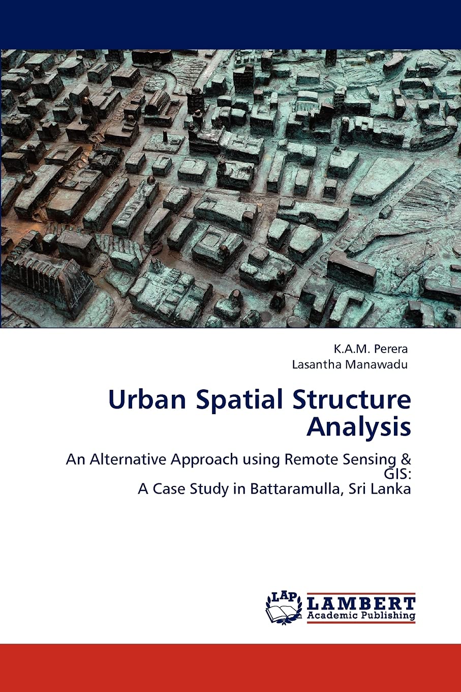 Urban Spatial Structure Analysis: An Alternative Approach using Remote Sensing & GIS: A Case Study in Battaramulla, Sri Lanka,Used